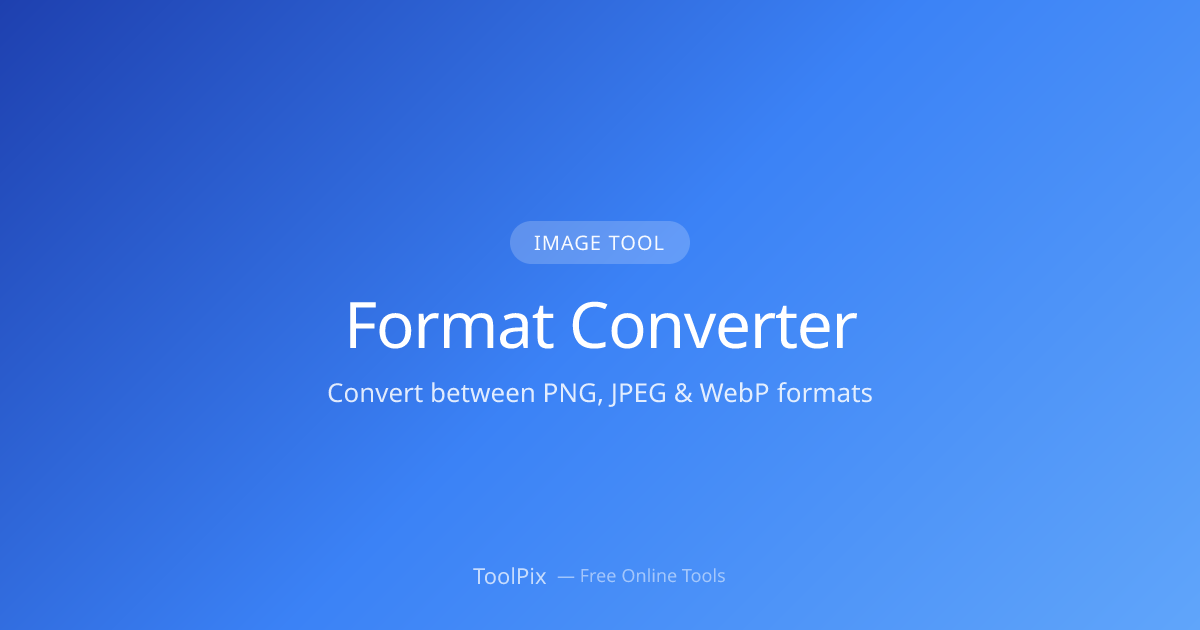 Image Converter — PNG to JPG, WebP & More Free | ToolPix